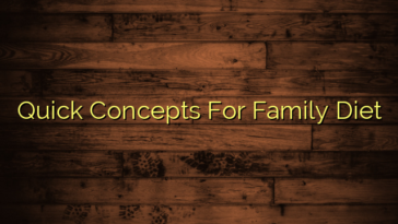 Quick Concepts For Family Diet
